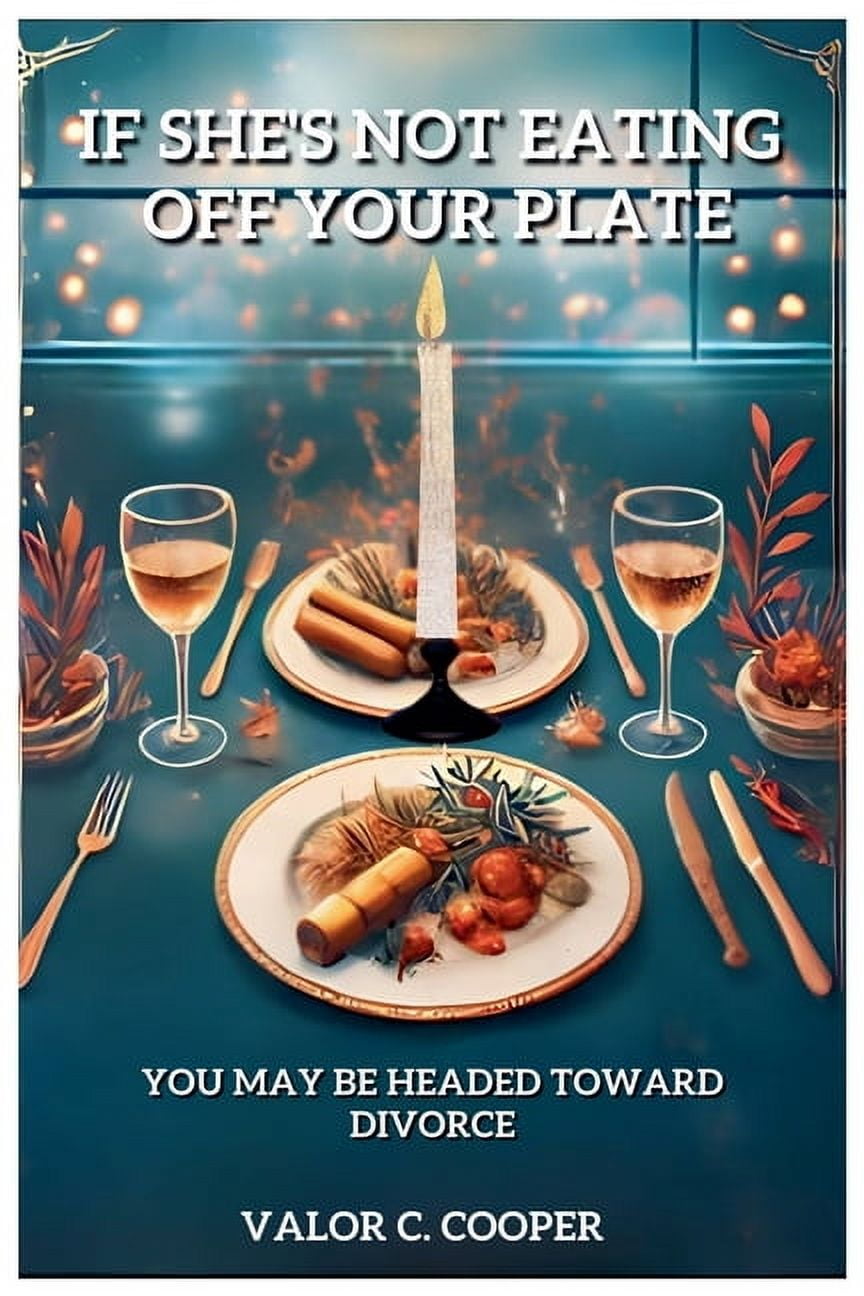 If She's Not Eating Off Your Plate - You May be Headed Towards Divorce, (Paperback)