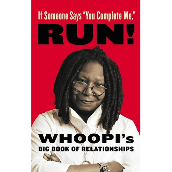 Pre-Owned If Someone Says You Complete Me, Run!: Whoopi's Big Book of Relationships (Hardcover) 0316302015 9780316302012