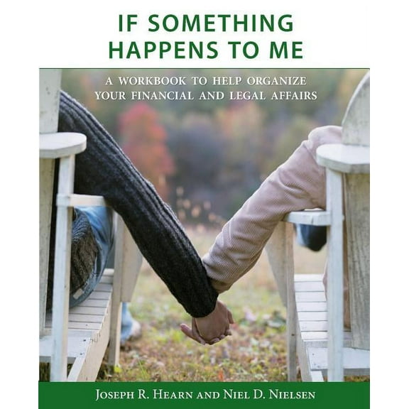 If Something Happens to Me: A Workbook to Help Organize Your Financial and Legal Affairs, (Paperback)