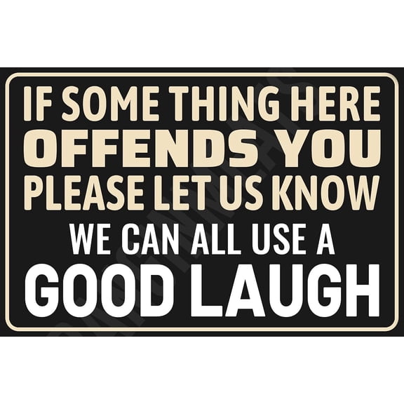 If Something Here Offends You Please Let Us Know Funny Sign Weatherproof Aluminum 8" x 12"