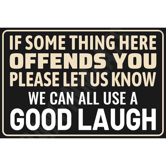If Something Here Offends You Please Let Us Know Funny Sign Weatherproof Aluminum 8" x 12"