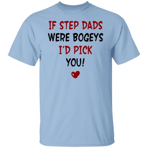 If Step Dads Were Bogeys I'd Pick You Father's Day Gift Unisex T-Shirt