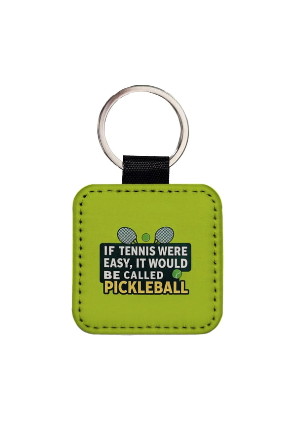 If Tennis Were Easy It Would Be Called Pickleball Funny Faux Leather Square Keychain