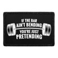 thumbnail image 1 of If The Bar Ain't Bending You're Just Pretending - Removable Patch, 1 of 3