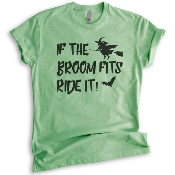 If The Broom Fits Ride It Witch Shirt, Unisex Women's Shirt, Funny Horror T-shirt, Witch T-shirt, Heather Apple Green, Medium