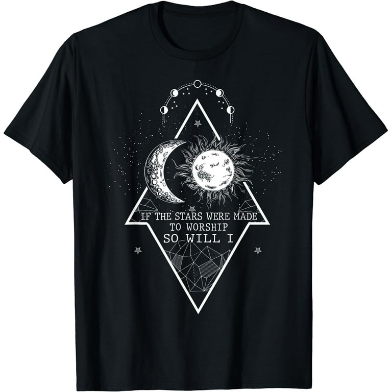 If the stars were made to worship so will i shirt sale
