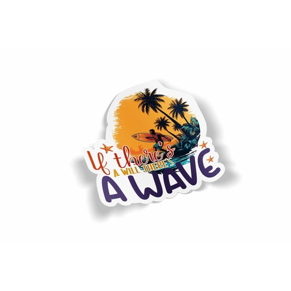 If There's A Will There's a Wave Waterproof Sticker