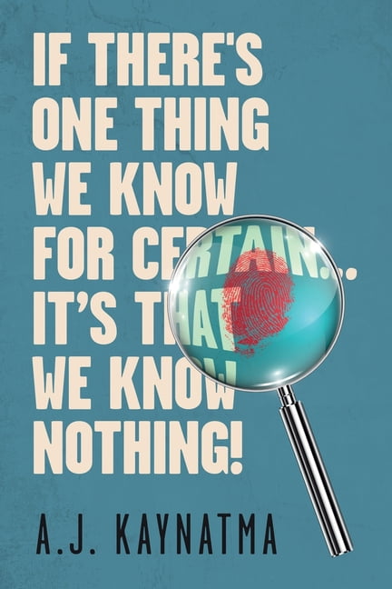 If There's One Thing We Know for Certain... It's That We Know Nothing!, (Paperback)