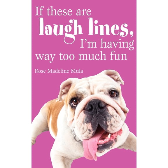 Pre-Owned If These Are Laugh Lines, I'm Having Way Too Much Fun (Paperback)