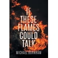 thumbnail image 1 of If These Flames Could Talk, (Paperback), 1 of 1