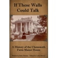 thumbnail image 1 of If These Walls Could Talk: A History of the Chenoweth Farm Manor House, (Paperback), 1 of 1