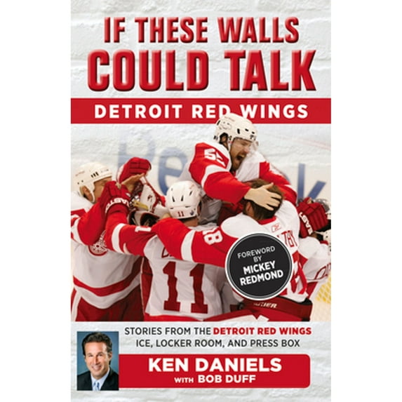 Pre-Owned If These Walls Could Talk: Detroit Red Wings: Stories from the Detroit Red Wings Ice, Locker Room, and Press Box Paperback