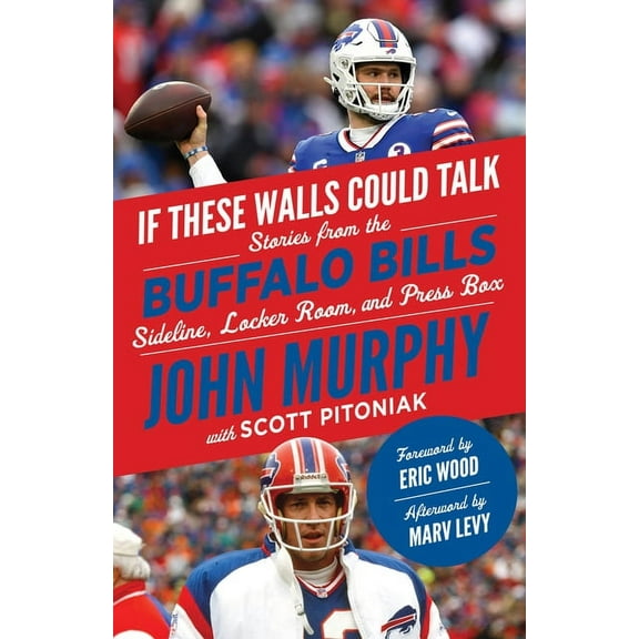 If These Walls Could Talk If These Walls Could Talk: Buffalo Bills: Stories from the Buffalo Bills Sideline, Locker Room, and Press Box, (Paperback)