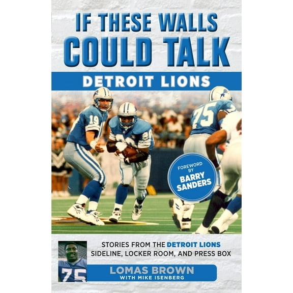 If These Walls Could Talk If These Walls Could Talk: Detroit Lions: Stories from the Detroit Lions Sideline, Locker Room, and Press Box, (Paperback)