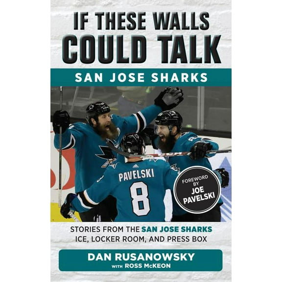 If These Walls Could Talk If These Walls Could Talk: San Jose Sharks: Stories from the San Jose Sharks Ice, Locker Room, and Press Box, (Paperback)