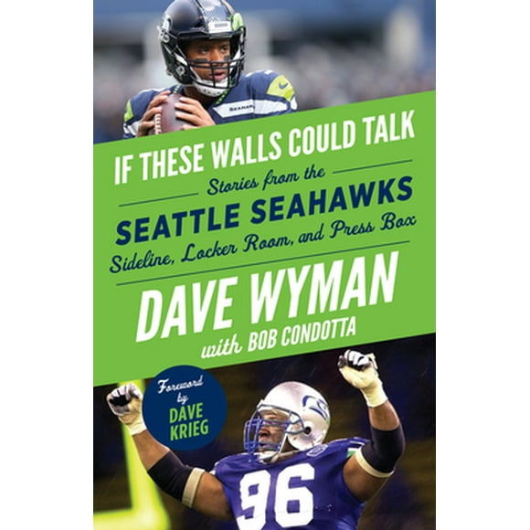 Pre-Owned If These Walls Could Talk: Seattle Seahawks: Stories from the Seattle Seahawks Sideline, Locker Room, and Press Box (Paperback) 1629376965 9781629376967