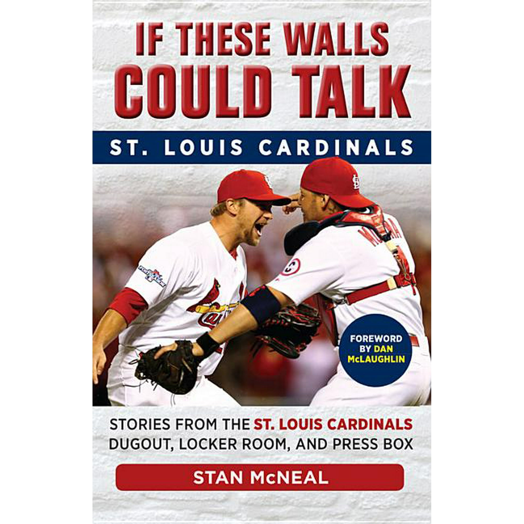If These Walls Could Talk: If These Walls Could Talk: St. Louis Cardinals :  Stories from the St. Louis Cardinals Dugout, Locker Room, and Press Box  (Paperback) 