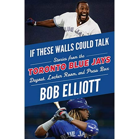 Pre-Owned If These Walls Could Talk: Toronto Blue Jays: Stories from the Toronto Blue Jays Dugout, Locker Room, and Press Box (Paperback) 1629377473 9781629377476