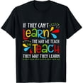 thumbnail image 1 of If They Can't Learn The Way We Teach Special Educator Gift T-Shirt, 1 of 4