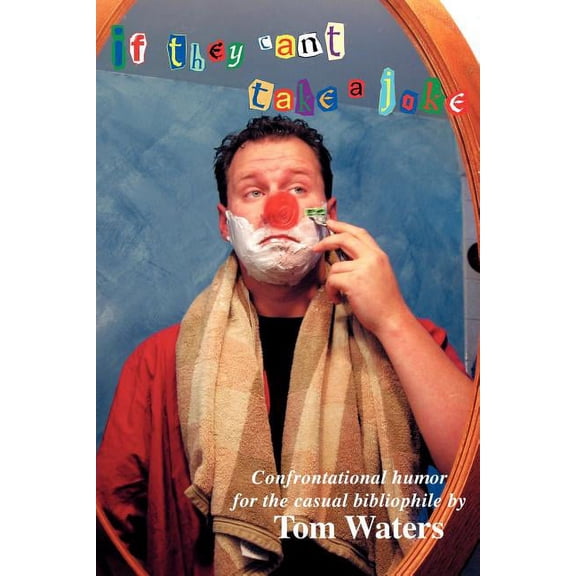 If They Can't Take A Joke: Confrontational Humor For The Casual Bibliophile, (Paperback)