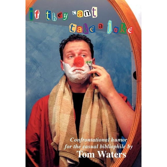 If They Can't Take A Joke: Confrontational Humor For The Casual Bibliophile, (Hardcover)