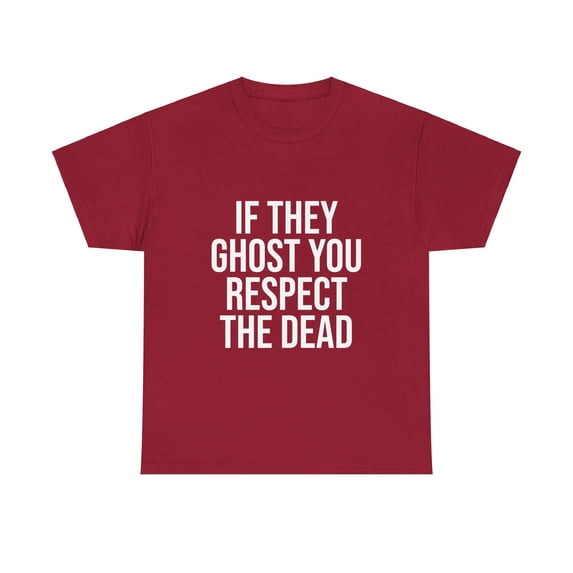 If They Ghost You, Respect The Dead 2 T-Shirt
