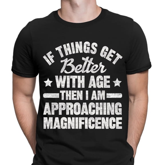 If Things Get Better With Age Funny Ageing Retirement Gift Mens T-Shirts #NED
