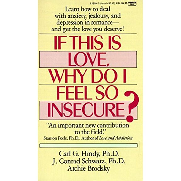 Pre-Owned If This Is Love, Why Do I Feel So Insecure?: Learn How to Deal With Anxiety, Jealousy, and Depression in Romance--and Get theLove You Des... (Mass Market Paperback) 0449218597 9780449218594