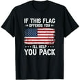 thumbnail image 1 of If This Offends You I'll Help You Pack USA American Flag T-Shirt, 1 of 4