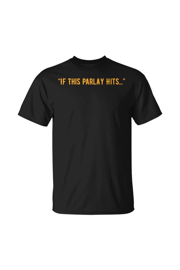 If This Parlay Hits TShirt