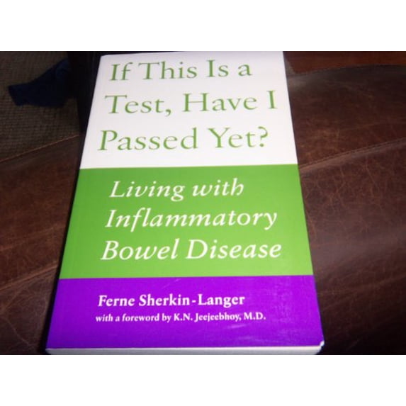 Pre-Owned If This is a Test, Have I Passed Yet?: Living with Inflammatory Bowel Disease (Paperback) 0771590466 9780771590467