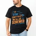 thumbnail image 1 of If Tim Can't Fix It We're All Screwed T-Shirt – Handy Repair Humor – Fun Gift for Tim, 1 of 6