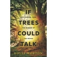 thumbnail image 1 of Pre-Owned If Trees Could Talk: Life Lessons from the Wisdom of the Woods (Paperback) 1911161245 9781911161240, 1 of 1