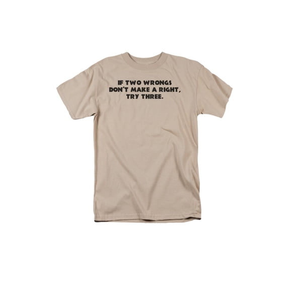 If Two Wrongs Don't Make A Right, Try Three. Saying Adult T-Shirt