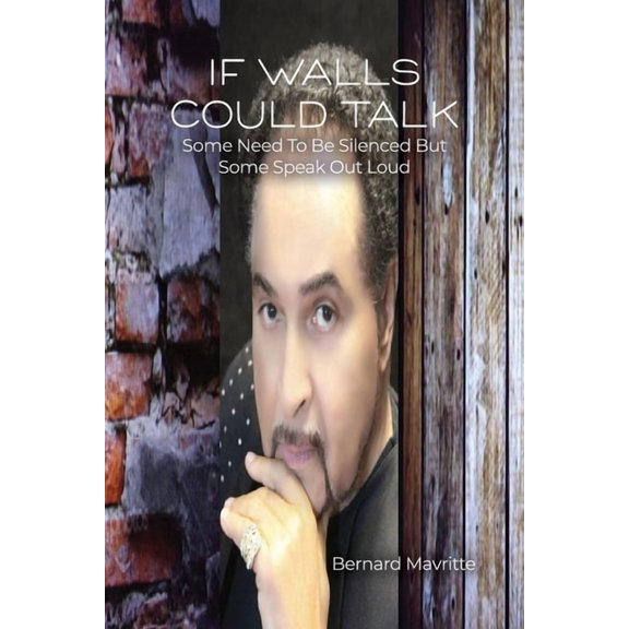 If Walls Could Talk: Some Need To Be Silenced But Some Speak Out Loud, (Paperback)