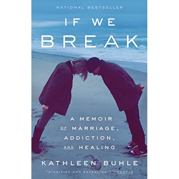 Pre-Owned If We Break: A Memoir of Marriage, Addiction, and Healing (Paperback) 059324107X 9780593241073