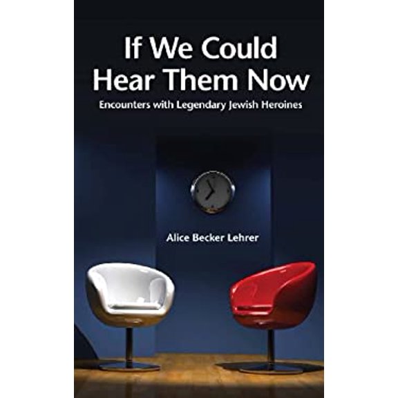 Pre-Owned If We Could Hear Them Now: Encounters with Legendary Jewish Heroines (Hardcover) 9655240312 9789655240313