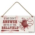 If We Don't Answer We're At the Ball Field Hanging Wall Baseball Decor