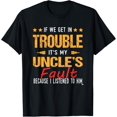 thumbnail image 1 of If We Get In Trouble It's My UNCLE'S Fault - nephew & niece T-Shirt, 1 of 4