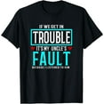 thumbnail image 1 of If We Get In Trouble It's My uncle's Fault T-Shirt, 1 of 3