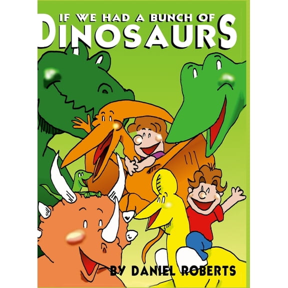 If We Had a Bunch of Dinosaurs, (Hardcover)