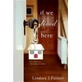 thumbnail image 1 of If We Lived Here  Paperback  0758294352 9780758294357 Lindsey Palmer, 1 of 1