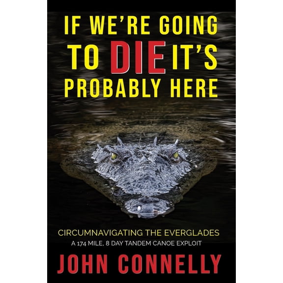 If We're Going to Die, It's Probably Here, (Paperback)