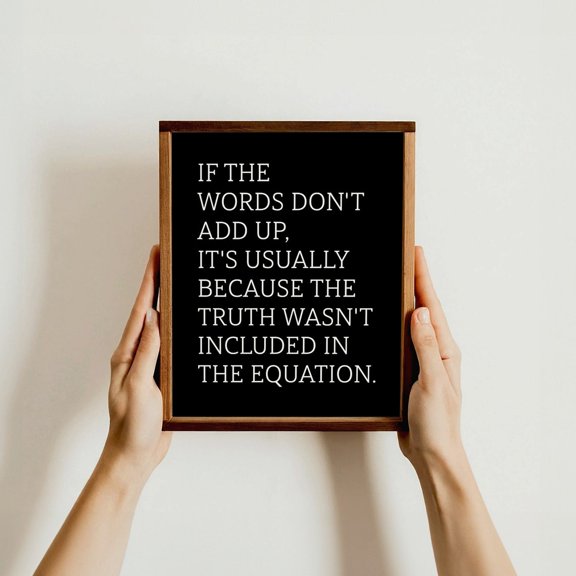 If Words Dont Add Up Truth Quote Motivational Colleague Decor, Unframed Paper Poster 8x10in