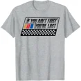 thumbnail image 1 of If You Ain'T First You'Re Last Race Car Driver Racer Racing T-Shirt Unisex S-5XL Hot Trending Shirt, Vintage Birthday Gift, 1 of 3