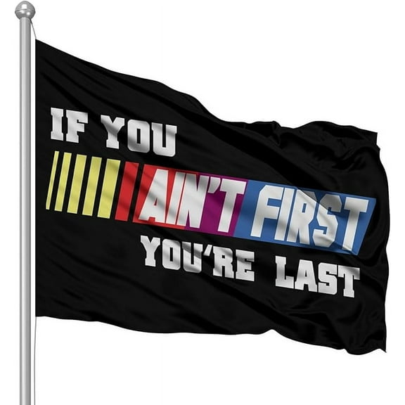 If You Ain't First You're Last 3x5 Feet Polyester Flag Banner College Dorm Decor Party Boating Frat Banner Racing Tailgating