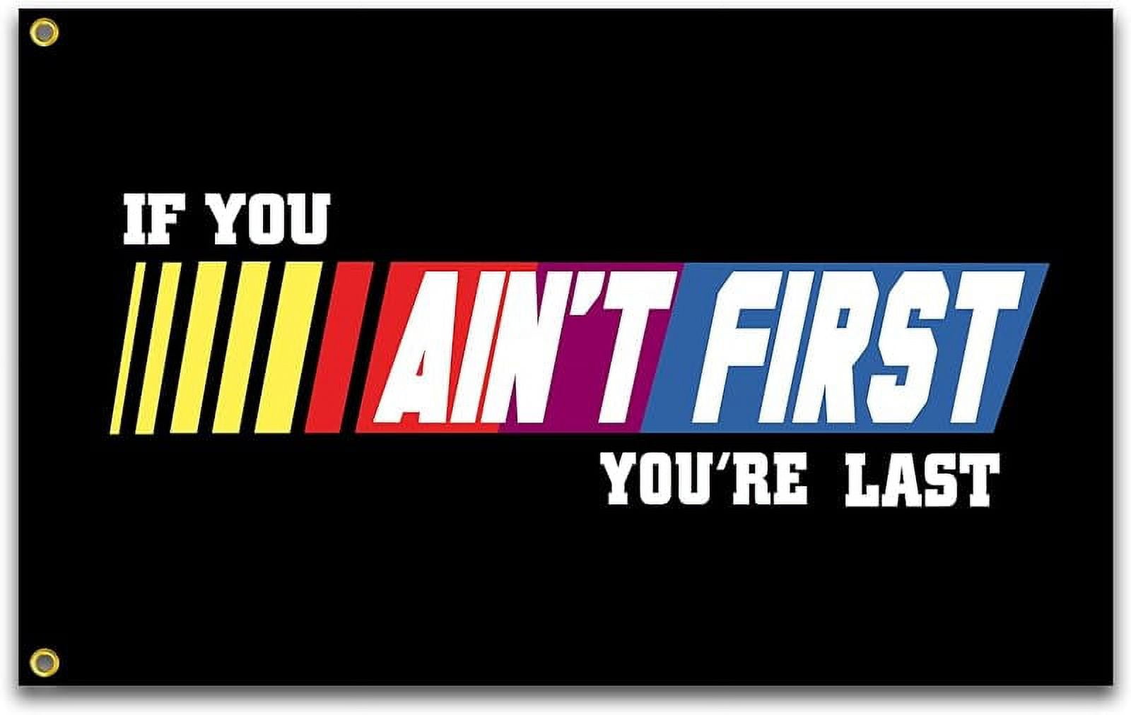 If You Ain't First You're Last Flag 3x5 Ft Talladega Nights