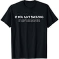 thumbnail image 1 of If You Ain't Sneezing It Ain't Seasoned Culinary Humor T-Shirt, 1 of 4