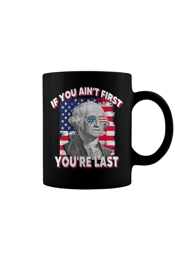If You Aint First Youre Last American Usa Flag 4Th Of July Coffee Mugs