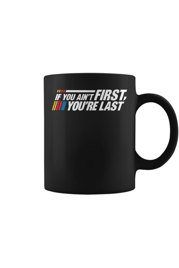 If You Aint First Youre Last Car Racing Lovers Track Racing Coffee Mugs
